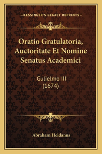 Oratio Gratulatoria, Auctoritate Et Nomine Senatus Academici