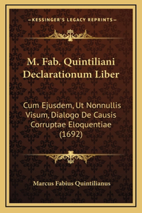 M. Fab. Quintiliani Declarationum Liber