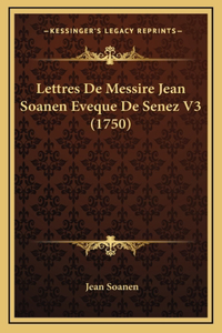 Lettres De Messire Jean Soanen Eveque De Senez V3 (1750)