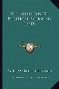 Foundations Of Political Economy (1905)