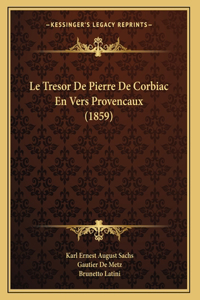 Le Tresor De Pierre De Corbiac En Vers Provencaux (1859)