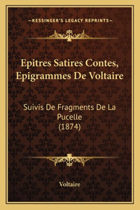 Epitres Satires Contes, Epigrammes De Voltaire