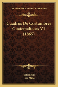 Cuadros De Costumbres Guatemaltecas V1 (1865)