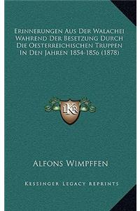 Erinnerungen Aus Der Walachei Wahrend Der Besetzung Durch Die Oesterreichischen Truppen In Den Jahren 1854-1856 (1878)