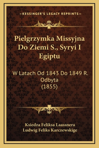 Pielgrzymka Missyjna Do Ziemi S., Syryi I Egiptu