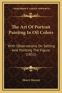 Art Of Portrait Painting In Oil Colors