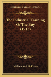 The Industrial Training Of The Boy (1913)