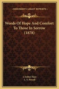 Words Of Hope And Comfort To Those In Sorrow (1878)