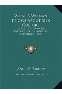What A Woman Knows About Silk Culture