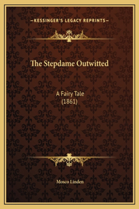 The Stepdame Outwitted