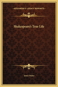 Shakespeare's True Life
