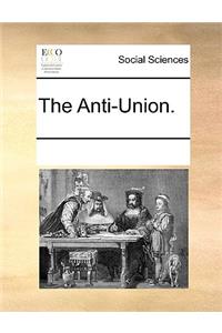 The Anti-Union.