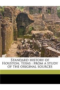 Standard History of Houston, Texas: From a Study of the Original Sources