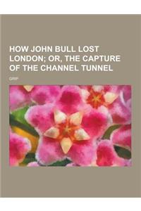 How John Bull Lost London