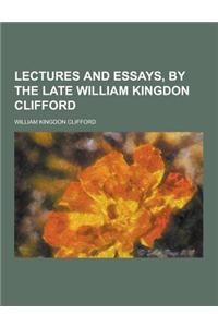 Lectures and Essays, by the Late William Kingdon Clifford