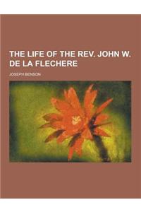 The Life of the REV. John W. de La Flechere