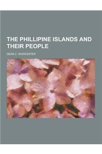 The Phillipine Islands and Their People