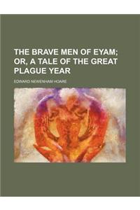 The Brave Men of Eyam; Or, a Tale of the Great Plague Year