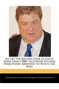 An Off the Record Look at Child Stars from 1980s Television Sitcoms from Punky Brewster to Who's the Boss
