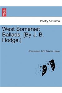 West Somerset Ballads. [by J. B. Hodge.]
