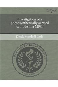 Investigation of a Photosynthetically Aerated Cathode in a MFC.