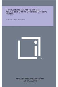Instruments Relating to the Permanent Court of International Justice