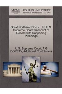 Great Northern R Co V. U S U.S. Supreme Court Transcript of Record with Supporting Pleadings