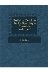 Bulletin Des Lois de La R Publique Fran Aise, Volume 9