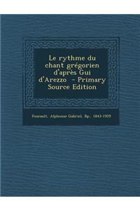 Le Rythme Du Chant Gregorien D'Apres GUI D'Arezzo