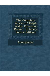 The Complete Works of Ralph Waldo Emerson