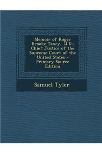 Memoir of Roger Brooke Taney, LL.D.: Chief Justice of the Supreme Court of the United States