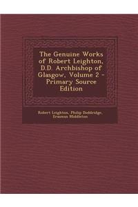 The Genuine Works of Robert Leighton, D.D. Archbishop of Glasgow, Volume 2