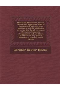 Mechanical Movements, Powers, Devices and Appliances