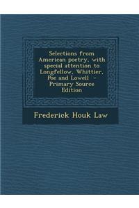 Selections from American Poetry, with Special Attention to Longfellow, Whittier, Poe and Lowell