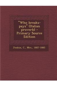 Who Breaks-Pays (Italian Proverb)