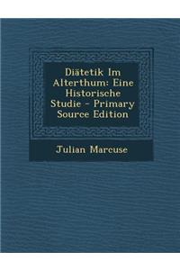 Diatetik Im Alterthum: Eine Historische Studie