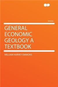 General Economic Geology a Textbook