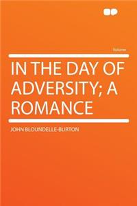 In the Day of Adversity; A Romance