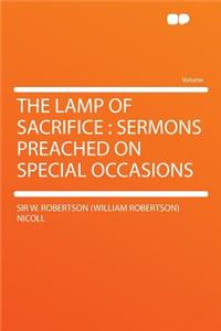 The Lamp of Sacrifice: Sermons Preached on Special Occasions