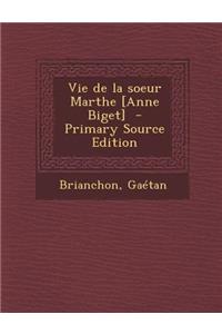 Vie de la Soeur Marthe [Anne Biget]