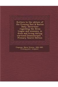 [Letters to the Editors of the Evening Post & Boston Daily Advertiser Regarding the Dress League and Economy in Dress and Living During Wartime] [Manuscript]