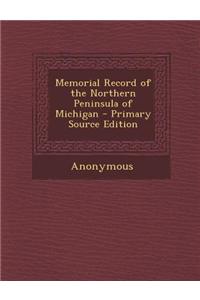 Memorial Record of the Northern Peninsula of Michigan