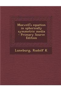 Maxwell's Equation in Spherically Symmetric Media