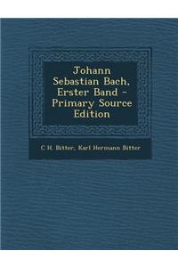 Johann Sebastian Bach, Erster Band