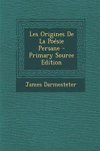 Les Origines de La Poesie Persane - Primary Source Edition