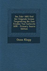 Das Jahr 1683 Und Der Folgende Grosse Turgenkrieg Bis Zum Frieden Von Carlowitz 1699
