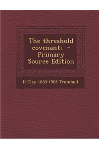 The Threshold Covenant; - Primary Source Edition