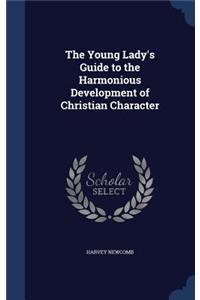 The Young Lady's Guide to the Harmonious Development of Christian Character
