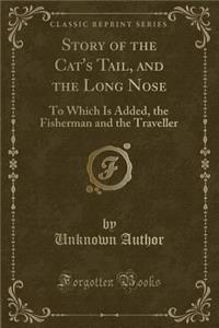 Story of the Cat's Tail, and the Long Nose