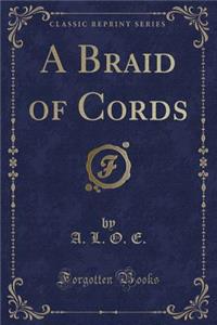 A Braid of Cords (Classic Reprint)